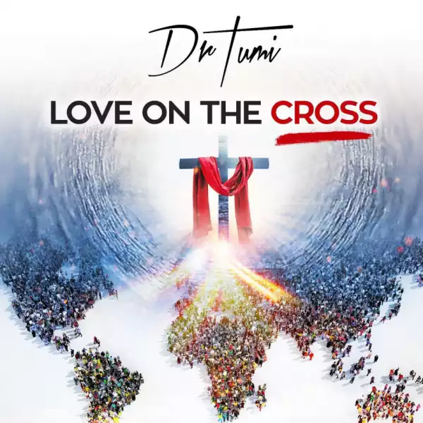 Dr Tumi - Love on the Cross